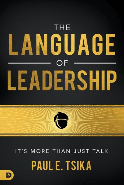 The Language of Leadership: It’s More Than Just Talk
