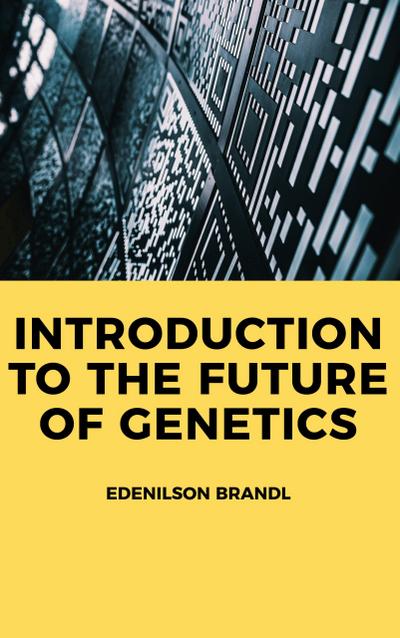 Introduction to the Future of Genetics