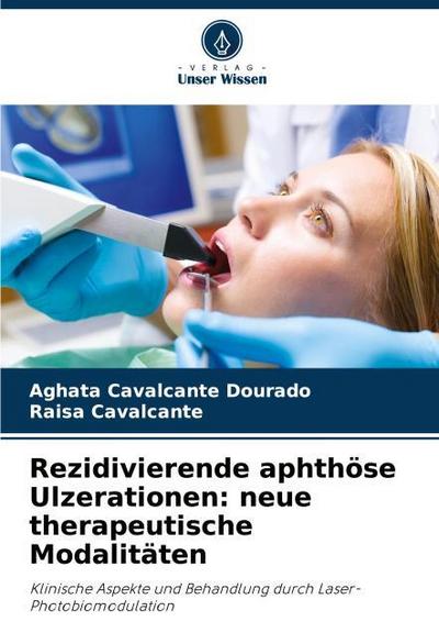 Rezidivierende aphthöse Ulzerationen: neue therapeutische Modalitäten
