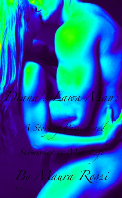 Diana’s Lawn Man: A Story of Passion & Submission in Mid-Life
