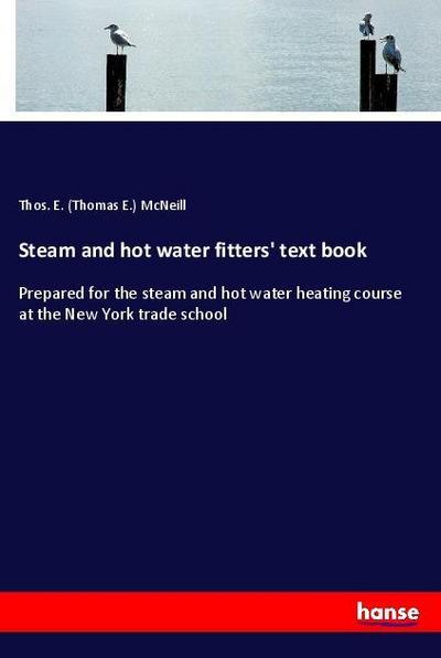 Steam and hot water fitters’ text book