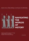 Navigating the Worlds of History. Studies in Honor of Robert Rollinger on the occasion of his 60th birthday