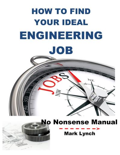 How to Find Your Ideal Engineering Job (No Nonsence Manuals, #6)