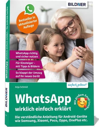 WhatsApp wirklich einfach erklärt - Die verständliche Anleitung für Android-Geräte wie Samsung, Xiaomi, Poco, Oppo, OnePlus etc.: Für Einsteiger und Senioren