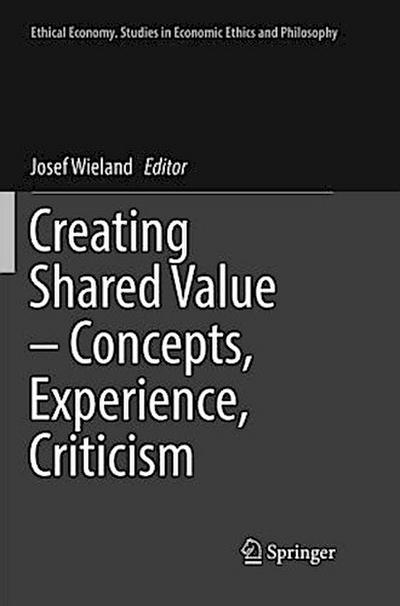 Creating Shared Value - Concepts, Experience, Criticism
