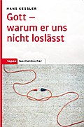 Gott - warum er uns nicht loslässt