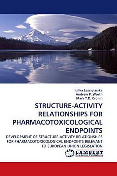 STRUCTURE-ACTIVITY RELATIONSHIPS FOR PHARMACOTOXICOLOGICAL ENDPOINTS