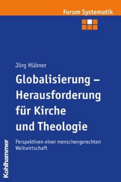 Globalisierung - Herausforderung für Kirche und Theologie. Perspektiven einer...
