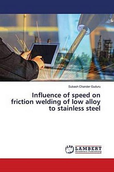 Influence of speed on friction welding of low alloy to stainless steel