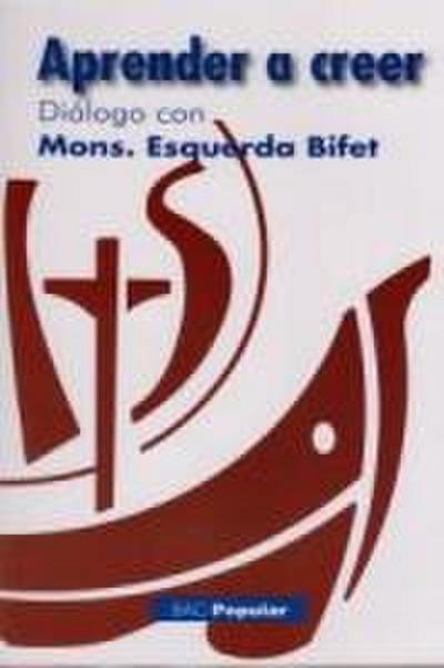 Aprender a creer : entrevista con mons. Esquerda Bifet con motivo del Año de la Fe (Porta fidei)