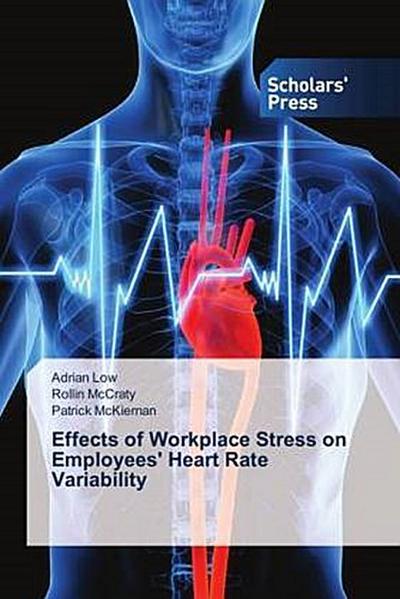 Effects of Workplace Stress on Employees’ Heart Rate Variability