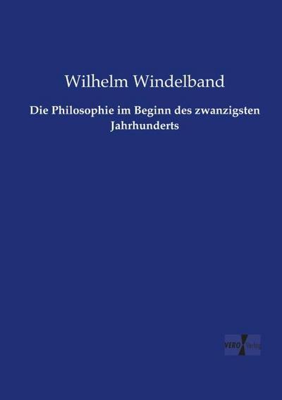 Die Philosophie im Beginn des zwanzigsten Jahrhunderts