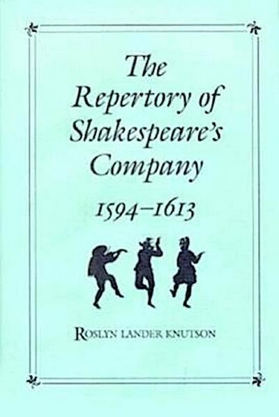 Repertory of Shakespeare’s Company, 1594-1613