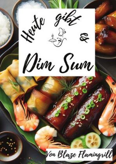 Heute gibt es - Dim Sum