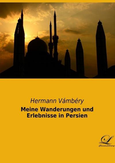 Meine Wanderungen und Erlebnisse in Persien