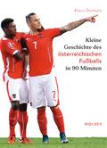 Kleine Geschichte des österreichischen Fußballs in 90 Minuten