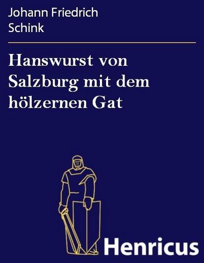 Hanswurst von Salzburg mit dem hölzernen Gat