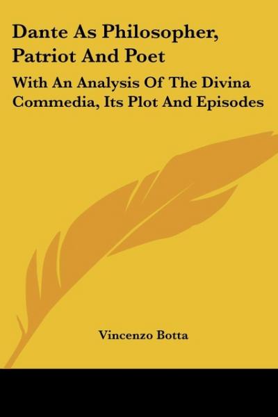 Dante As Philosopher, Patriot And Poet