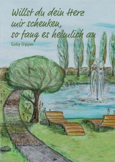 Willst du dein Herz mir schenken, so fang es heimlich an