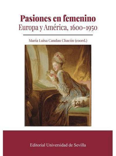Pasiones en femenino : Europa y América, 1600-1950