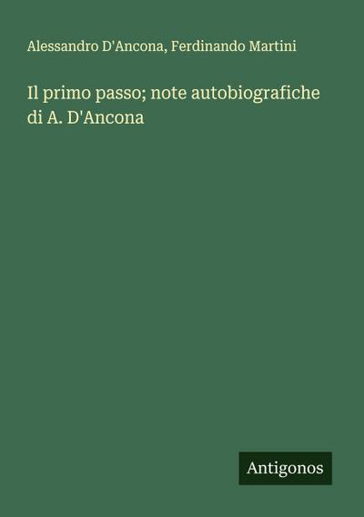 Il primo passo; note autobiografiche di A. D’Ancona