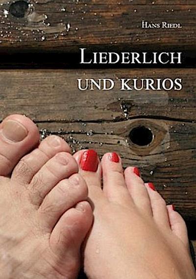 Liederlich und kurios