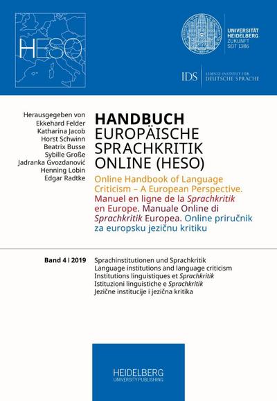 Handbuch Europäische Sprachkritik Online (HESO) / Sprachinstitutionen und Sprachkritik. Language institutions and language criticism. Institutions linguistiques et Sprachkritik. Istituzioni linguistiche e Sprachkritik. Jezicne institucije i jezicna kritika