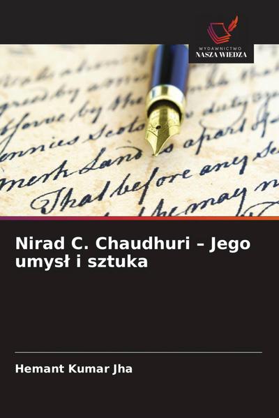 Nirad C. Chaudhuri - Jego umys¿ i sztuka