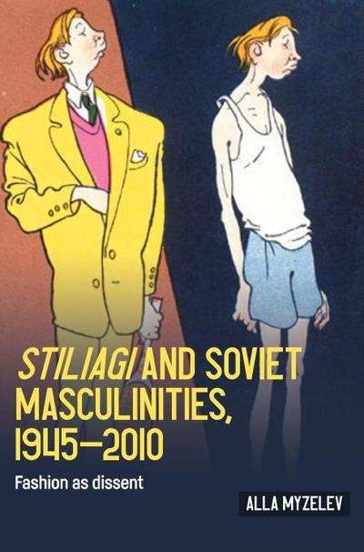 Stiliagi and Soviet Masculinities, 1945-2010