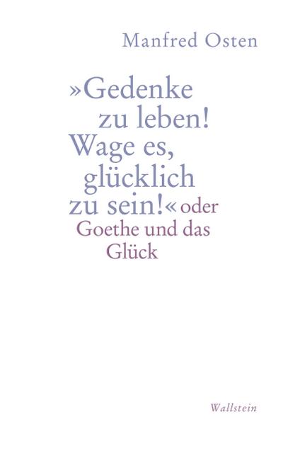 »Gedenke zu leben! Wage es, glücklich zu sein!’