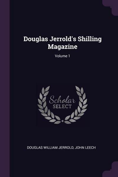 Douglas Jerrold’s Shilling Magazine; Volume 1