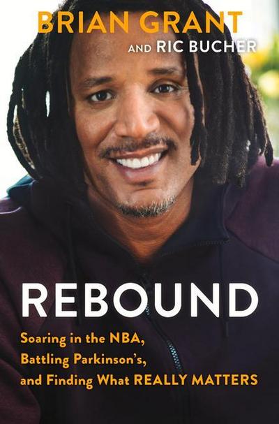Rebound: Soaring in the Nba, Battling Parkinson’s, and Finding What Really Matters