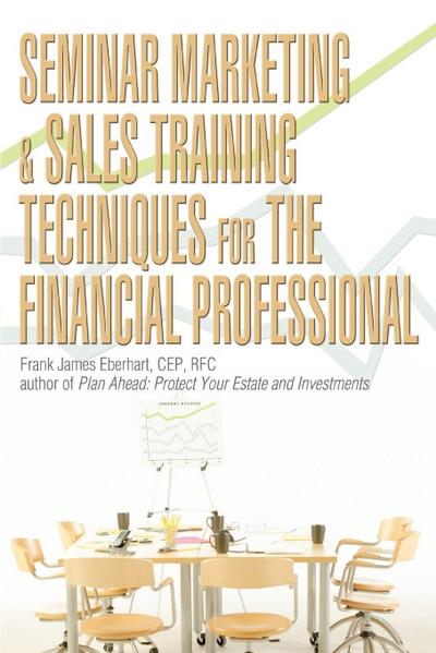 Seminar Marketing & Sales Training Techniques for the Financial Professional
