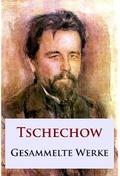 Tschechow - Gesammelte Werke von Anton Tschechow | Ebook