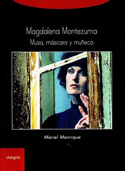 Magdalena Montezuma : musa, máscara y muñeca