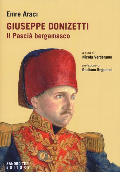 Araci, E: Giuseppe Donizetti. Il pascià bergamasco