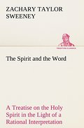 The Spirit and the Word A Treatise on the Holy Spi