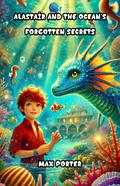 Alastair and the Ocean’s Forgotten Secrets
