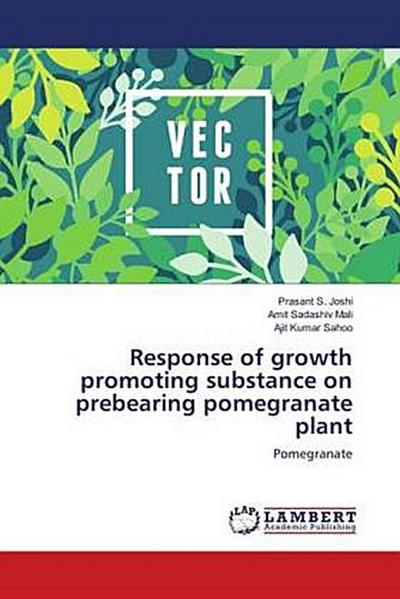 Response of growth promoting substance on prebearing pomegranate plant