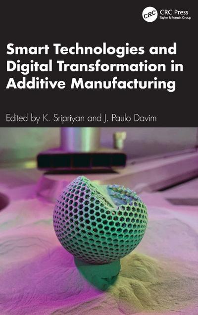 Smart Technologies and Digital Transformation in Additive Manufacturing