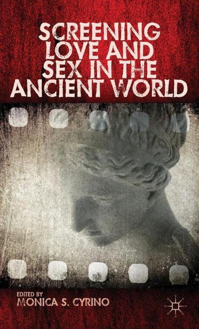 Screening Love and Sex in the Ancient World