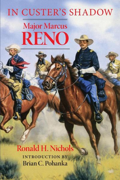 In Custer’s Shadow: Major Marcus Reno