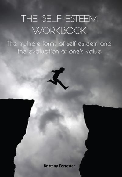 The Self-Esteem Workbook The multiple forms of self-esteem and the evaluation of one’s value