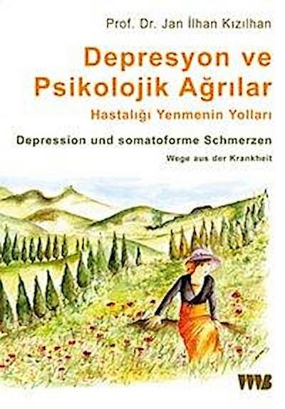 Kizilhan, J: Depresyon ve Psikolojik Agrilar. Hastaligi Yenm