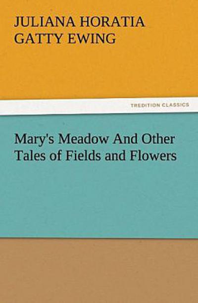 Mary’s Meadow And Other Tales of Fields and Flowers