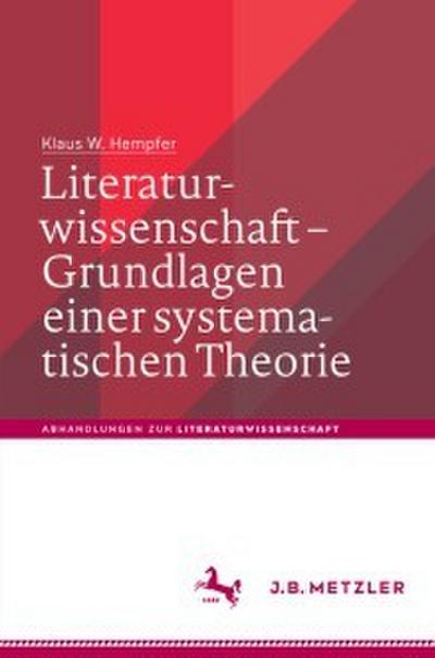Literaturwissenschaft - Grundlagen einer systematischen Theorie