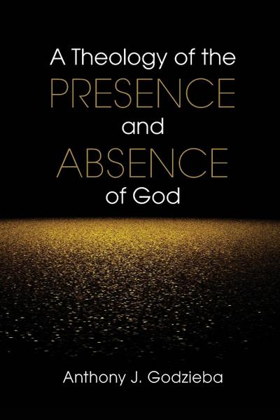 Theology of the Presence and Absence of God