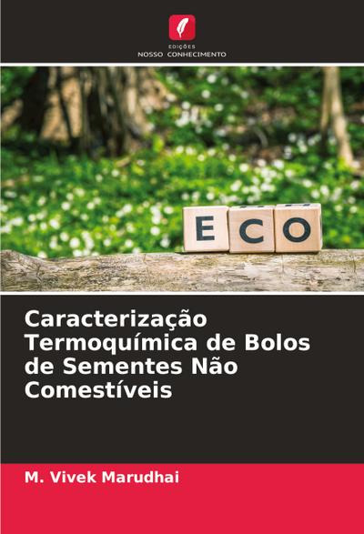 Caracterização Termoquímica de Bolos de Sementes Não Comestíveis