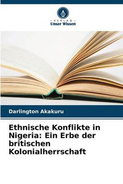 Ethnische Konflikte in Nigeria: Ein Erbe der britischen Kolonialherrschaft
