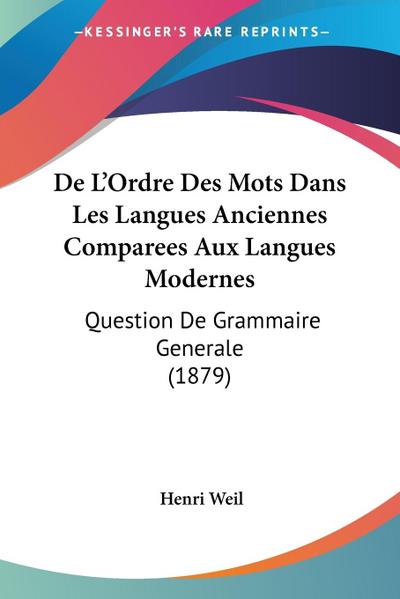 De L’Ordre Des Mots Dans Les Langues Anciennes Comparees Aux Langues Modernes
